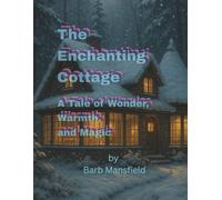 The Enchanting Cottage: A Tale of Wonder, Warmth, and Magic