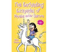 The Enchanting Escapades of Phoebe and Her Unicorn: Two Books in One!