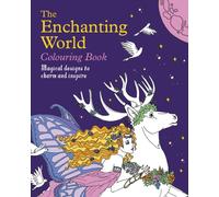 The Enchanting World Colouring Book : Magical Designs to Charm and Inspire