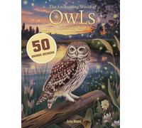 The Enchanting World of Owls: 50 unique designs, perfect for hours of coloring fun