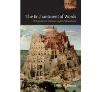 The Enchantment of Words: Wittgenstein's Tractatus Logico-Philosophicus: Wittgenstein's ^ITractatus Logico-Philosophicus^R