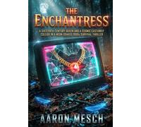 The Enchantress: A SIXTEENTH-CENTURY QUEEN AND A COSMIC CASTAWAY COLLIDE IN A NEON-SOAKED 1990s SURVIVAL THRILLER