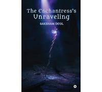The Enchantress's Unraveling