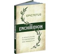 The Enchiridion: A Stoic's Guide to Contentment and Tranquility
