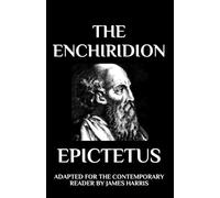 The Enchiridion: Adapted for the Contemporary Reader (Greek & Roman Stoic Philosophy)