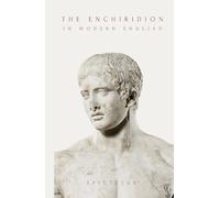 The Enchiridion: Easy to Read Modern Translation