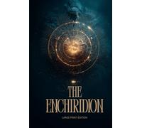THE ENCHIRIDION (LARGE PRINT EDITION): A Stoic Guide to Inner Freedom, Mental Discipline, and the Practice of Resilient Living