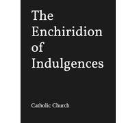 The Enchiridion of Indulgences