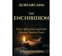 The Enchiridion: Power Affirmations (Aurearcana Illuminated Manuscripts)