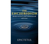 The Enchiridion: The Complete Stoic Classic in Modern English-Annotated Edition with Commentary and Daily Practice Guide