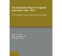 The Enclosure Maps of England and Wales 1595-1918: A Cartographic Analysis and Electronic Catalogue
