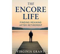The Encore Life: Finding Meaning After Retirement