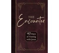 The Encounter: 40 Days of Fasting with Jesus