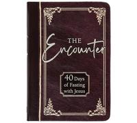 The Encounter: 40 Days of Fasting with Jesus