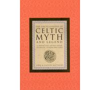 The Encyclopaedia Of Celtic Myth And Legend