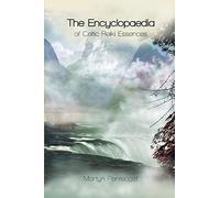 The Encyclopaedia of Celtic Reiki Essences: 2 (Celtic Reiki Mastery)