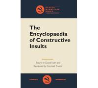The Encyclopaedia of Constructive Insults - Blank “Lined”: The Encyclopaedia of Constructive Insults - “Bound in Good Faith, Reviewed by Counsel Twice” - Fake Book, a Blank Lined Notebook