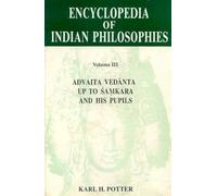 The Encyclopaedia of Indian Philosophies: Advaita Vedanta Up to Samkara and His Pupils v. 3