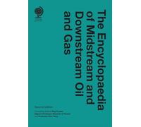 The Encyclopaedia of Midstream and Downstream Oil and Gas: Second Edition