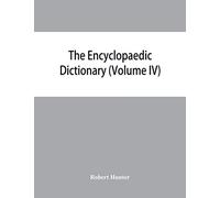 The Encyclopaedic dictionary; an original work of reference to the words in the English language, giving a full account of their origin, meaning, ... volume containing new words (Volume IV)