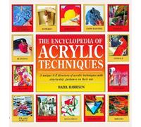 The Encyclopedia of Acrylic Techniques: A Unique A-Z Directory of Acrylic Techniques with Step-by-Step Guidance on Their Use by Harrison, Hazel Published by Search Press New edition (2009) Paperback