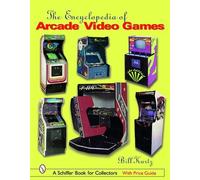 The Encyclopedia of Arcade Video Games (Schiffer Book for Collectors)
