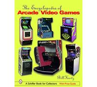 The Encyclopedia of Arcade Video Games (Schiffer Book for Collectors)