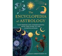 The Encyclopedia of Astrology: Gain Wisdom and Understanding with this Guide to the Constellations