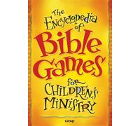 The Encyclopedia of Bible Games for Children's Ministry