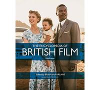 The Encyclopedia of British Film: Fifth Edition
