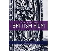 The Encyclopedia of British Film: Fourth Edition