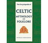 The Encyclopedia of Celtic Mythology and Folklore