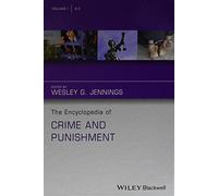 The Encyclopedia of Crime and Punishment (The Wiley Series of Encyclopedias in Criminology & Criminal Justice)