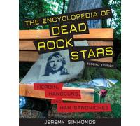 The Encyclopedia of Dead Rock Stars: Heroin, Handguns, and Ham Sandwiches