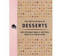 The Encyclopedia of Desserts: 400 Internationally Inspired Sweets and Confections (400 Irresistible Recipes For Every Sweet Tooth) (Encyclopedia Cookbooks)