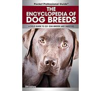 [The Encyclopedia of Dog Breeds: A Field Guide to 231 Dog Breeds and Varieties] (By: Dominique De Vito) [published: September, 2011]