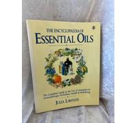 The Encyclopedia of Essential Oils: The Complete Guide to the Use of Aromatics in Aromatherapy, Herbalism, Health and Well-being (Health Workbooks)