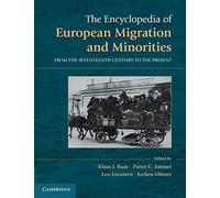 The Encyclopedia of European Migration and Minorities: From The Seventeenth Century To The Present