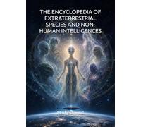 THE ENCYCLOPEDIA OF EXTRATERRESTRIAL SPECIES AND NON-HUMAN INTELLIGENCES