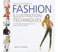 The Encyclopedia of Fashion Illustration Techniques: A Comprehensive Step-by-step Visual Guide to Fashion Design