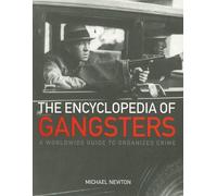 The Encyclopedia of Gangsters: A Worldwide Guide to Organized Crime