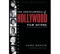 The Encyclopedia of Hollywood Film Actors : From the Silent Era to 1965