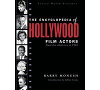The Encyclopedia of Hollywood Film Actors: From the Silent Era to 1965 (Applause Books)