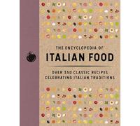 The Encyclopedia of Italian Food: Over 350 Classic Recipes Celebrating Italian Traditions (Encyclopedia Cookbooks)