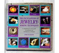 Encyclopedia of Jewelry-Making Techniques: A Comprehensive Visual Guide to Traditional and Contemporary Techniques