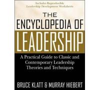 The Encyclopedia of Leadership: A Practical Guide to Popular Leadership Theories and Techniques