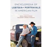 The Encyclopedia of LGBTQIA+ Portrayals in American Film
