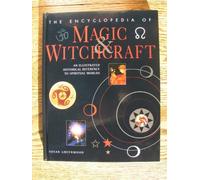 The Encyclopedia of Magic and Witchcraft: An Historical Exploration into the World of the Magician
