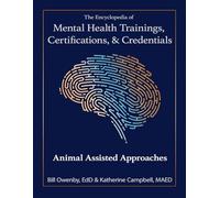 The Encyclopedia of Mental Health Trainings, Certifications, & Credentials: Animal Assisted Approaches
