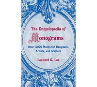 The Encyclopedia of Monograms: Over 11,000 Motifs for Designers, Artists, and Crafters